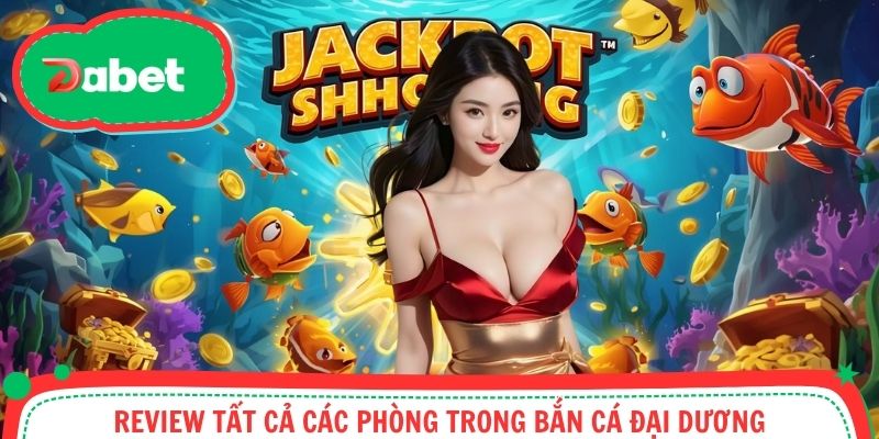 Đánh giá những cấp độ phòng trong bắn cá đại dương