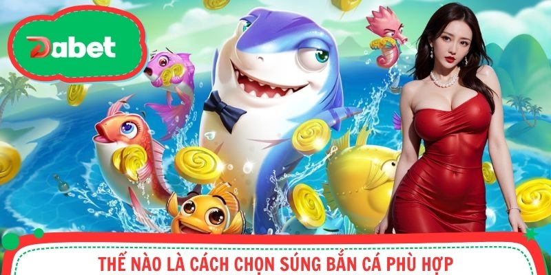 Thế nào là cách chọn súng bắn cá phù hợp