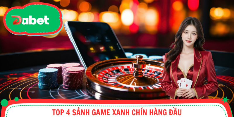 Top 4 sảnh game xanh chín hàng đầu