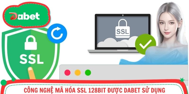 Công nghệ mã hóa SSL 128bit được Dabet sử dụng