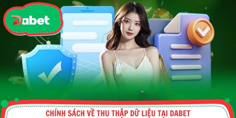 Chính sách về thu thập dữ liệu tại Dabet