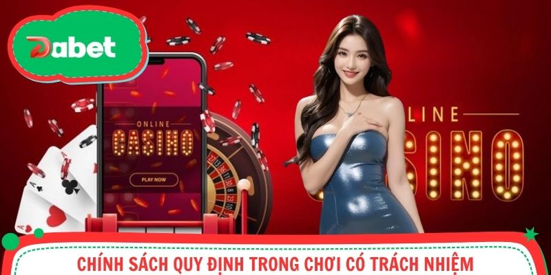 Review những chính sách đưa ra về việc chơi có trách nhiệm
