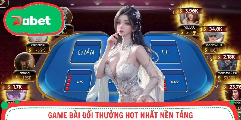 Game bài đổi thưởng thử thách kịch tính trên hệ thống
