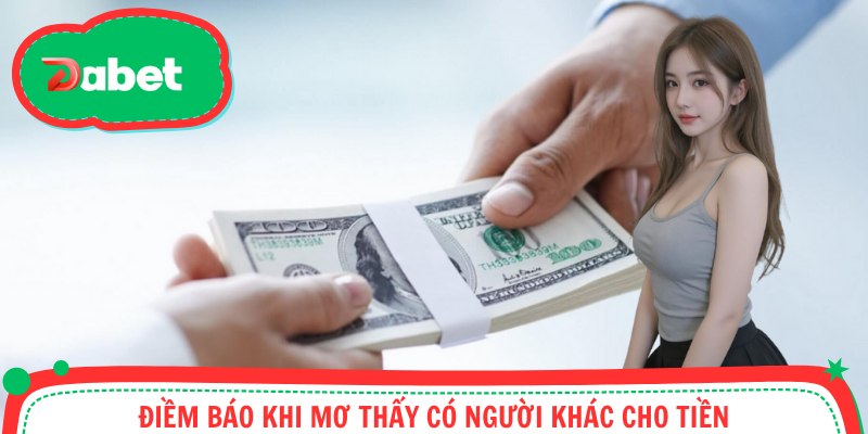 Được cho tiền trong mộng là điềm báo may mắn