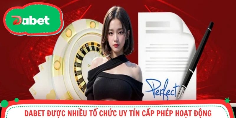 Dabet được nhiều tổ chức uy tín cấp phép hoạt động