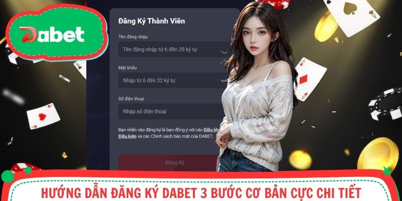 Hướng dẫn đăng ký Dabet các bước đã được tối ưu hóa