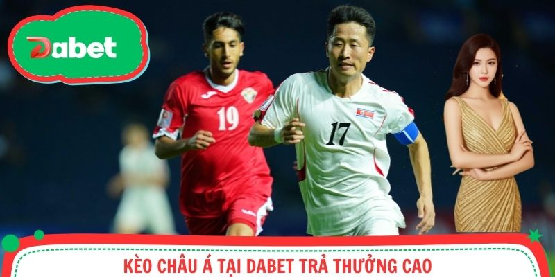 Kèo châu Á tại Dabet trả thưởng cao