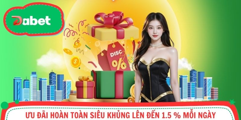 Ưu đãi hoàn toàn siêu khủng lên đến 1.5 % mỗi ngày