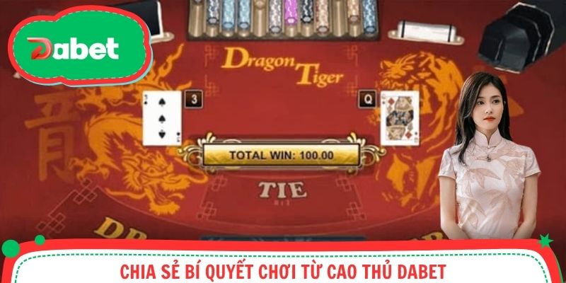 Chia sẻ bí quyết chơi từ cao thủ Dabet