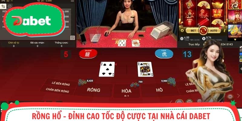 Rồng Hổ - Đỉnh Cao Tốc Độ Cược Tại Nhà Cái Dabet