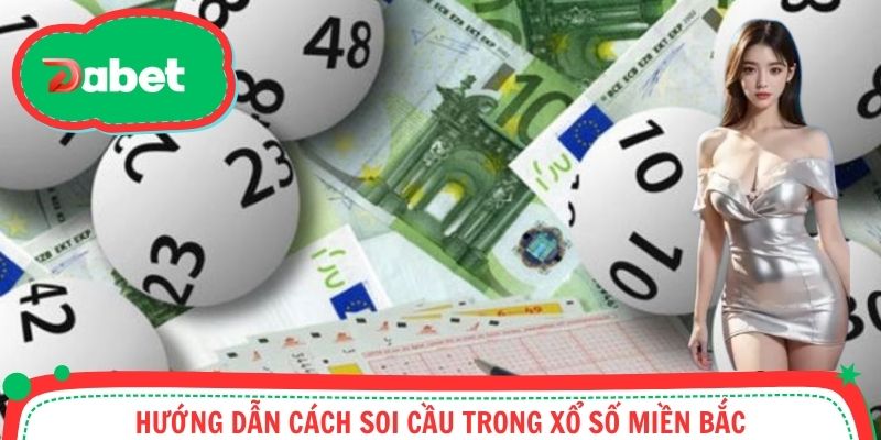 Hướng dẫn cách soi cầu trong xổ số miền Bắc