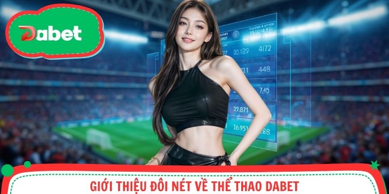 Khái quát những ý chính về sảnh thể thao Dabet