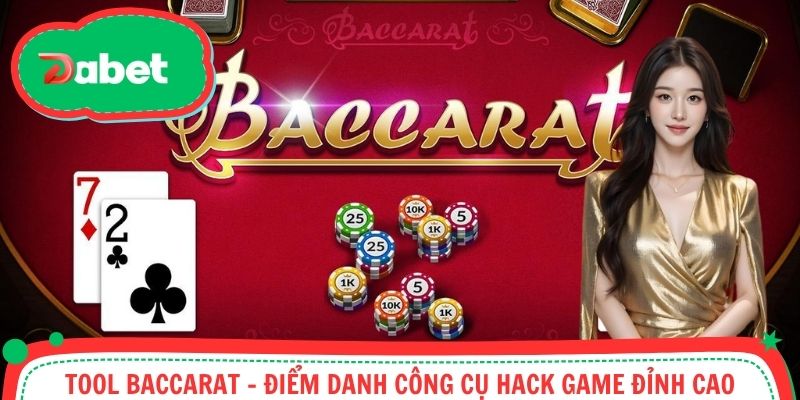 Tool Baccarat - Điểm Danh Công Cụ Hack Game Đỉnh Cao