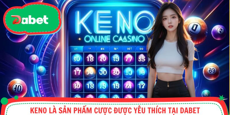 Keno là game xổ số được nhiều hội viên trải nghiệm